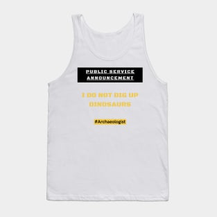 Archaeologists DO NOT dig up dinosaurs! Tank Top